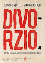 Image of DIVORZIO. STORIA E IMMAGINI DEL REFERENDUM CHE CAMBIO' L'ITALIA