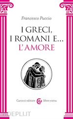 Image of I GRECI, I ROMANI E... L'AMORE