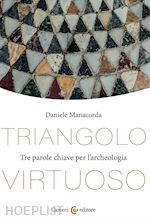 Image of TRIANGOLO VIRTUOSO. TRE PAROLE CHIAVE PER L'ARCHEOLOGIA