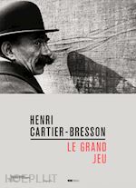 Image of HENRI CARTIER-BRESSON. LE GRAND JEU