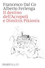 Image of IL DESTINO DELL'ACROPOLI E DIMITRIS PIKIONIS