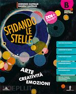 Image of SFIDANDO LE STELLE. ARTE CREATIVITA' EMOZIONI. PER LA SCUOLA MEDIA. CON E-BOOK.