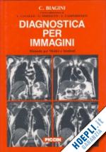 biagini carissimo - diagnostica per immagini. manuale per medici e studenti