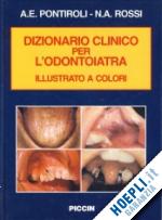 pontiroli antonio e.-rossi nicola a. - dizionario clinico per l'odontoiatra