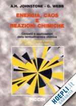 johnstone a. h.-webb g. - energia, caos e reazioni chimiche. concetti e applicazioni della termodinamica
