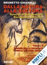 chiarelli brunetto - dalla natura alla cultura. principi di antropologia biologica e culturale. vol. 2