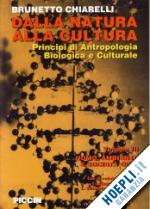 chiarelli brunetto - dalla natura alla cultura. principi di antropologia biologica e culturale. vol. 3: uomo, ambiente e società oggi.