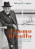 Image of L'UOMO DI ZOLFO. IL ROMANZO DI LUIGI PIRANDELLO
