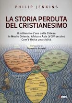 Image of STORIA PERDUTA DEL CRISTIANESIMO. IL MILLENNIO D'ORO DELLA CHIESA