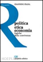 piana giannino - politica etica economia. logiche della convivenza