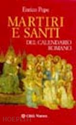 pepe enrico - martiri e santi del calendario romano