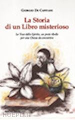 de capitani giorgio - la storia di un libro misterioso. la voce dello spirito, un prete ribelle per una chiesa da convertire