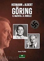 Image of HERMANN & ALBERT GORING. IL NAZISTA E IL RIBELLE