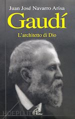 Image of GAUDI. L'ARCHITETTO DI DIO