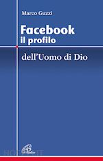 Image of FACEBOOK - IL PROFILO DELL'UOMO DI DIO