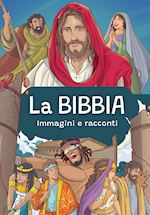 Image of LA BIBBIA. IMMAGINI E RACCONTI. EDIZ. A COLORI