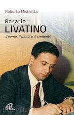 Image of ROSARIO LIVATINO. L'UOMO, IL GIUDICE, IL CREDENTE. NUOVA EDIZ.