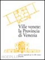 torsello a. (curatore); caselli l. (curatore) - ville venete: la provincia di venezia
