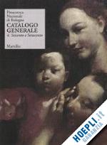 aa.vv. - pinacoteca nazionale di bologna. catalogo generale vol. 4. seicento e settecento