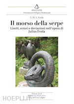 Image of IL MORSO DELLA SERPE - LIMITI, ERRORI E DEVIAZIONI NELL'OPERA DI JULIUS EVOLA