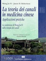 Image of LA TEORIA DEI CANALI IN MEDICINA CINESE - APPLICAZIONI PRATICHE