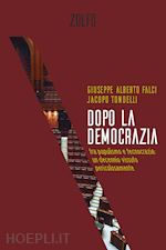 Image of DOPO LA DEMOCRAZIA. TRA POPULISMO E TECNOCRAZIA: UN DECENNIO VISSUTO PERICOLOSAM