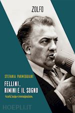 Image of FELLINI, RIMINI E IL SOGNO. RICORDI, BUGIE E IMMAGINAZIONE