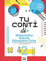 Image of TU CONTI DI + VOL. 2 - MATEMATICA SCIENZE EDUCAZIONE CIVICA