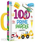 Image of LE 100 PRIME PAROLE. VEICOLI. LA VALIGETTA DELLE SCOPERTE