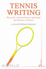 Image of TENNIS WRITING - RACCONTI, TESTIMONIANZE REPORTAGE DA PANATTA A FEDERER