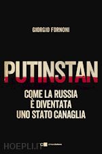 Image of PUTINSTAN. COME LA RUSSIA E' DIVENTATA UNO STATO CANAGLIA