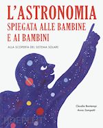Image of ASTRONOMIA SPIEGATA AI BAMBINI E ALLE BAMBINE. ALLA SCOPERTA DEL SISTEMA SOLARE.