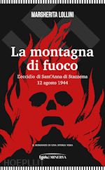 Image of LA MONTAGNA DI FUOCO. L'ECCIDIO DI SANT'ANNA DI STAZZEMA 12 AGOSTO 1944