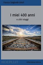 Image of I MIEI 400 ANNI E ALTRI VIAGGI - NUOVA EDIZIONE AGGIORNATA 2022