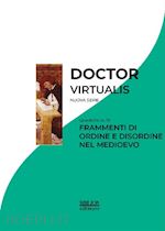  - doctor virtualis. vol. 19: frammenti di ordine e disordine nel medioevo