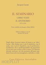 IL SEMINARIO LIBRO XXIII - IL SINTHOMO