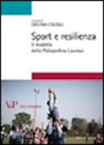 castelli c. (curatore) - sport e resilienza: il modello della polisportiva laureus