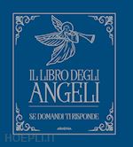 Image of IL LIBRO DEGLI ANGELI - SE DOMANDI TI RISPONDE