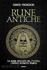 Image of RUNE ANTICHE - LA MAGIA NASCOSTA NEL FUTHARK, L'ANTICO ALFABETO RUNICO