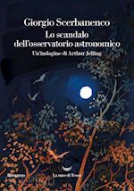 Image of LO SCANDALO DELL'OSSERVATORIO ASTRONOMICO. UN'INDAGINE DI ARTHUR JELLING
