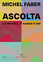 Image of ASCOLTA. LA MUSICA, IL SUONO E NOI