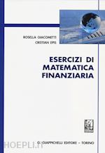 giacometti rosella; epis cristian - esercizi di matematica finanziaria