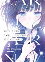 Image of POLARIS WILL NEVER BE GONE. VOL. 3