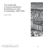 Image of TRA MODERNITA' E RICERCA IDENTITARIA. ARCHITETTURA E CITTA' IN COLOMBIA, 1920-19