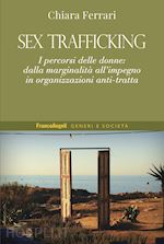 Image of SEX TRAFFICKING. I PERCORSI DELLE DONNE: DALLA MARGINALITA' ALL'IMPEGNO IN ORGAN
