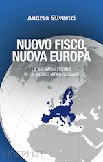 Image of NUOVO FISCO, NUOVA EUROPA. LO SCENARIO FISCALE IN UN MONDO MENO GLOBALE