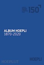 ALBUM HOEPLI - 1870-2020