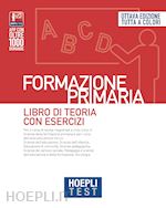Image of HOEPLI TEST - FORMAZIONE PRIMARIA - LIBRO DI TEORIA CON ESERCIZI