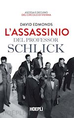 L'ASSASSINIO DEL PROFESSOR SCHLICK. ASCESA E DECLINO DEL CIRCOLO DI VIENNA