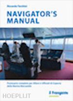 tarchini riccardo - navigator's manual. prontuario completo per allievi e ufficiali di coperta della marina mercantile